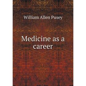 

Книга Medicine as a career