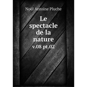 

Книга Le spectacle de la naturev 08 pt 02