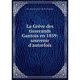

Книга La Grève des tisserands Gantois en 1859: souvenir d'autrefois