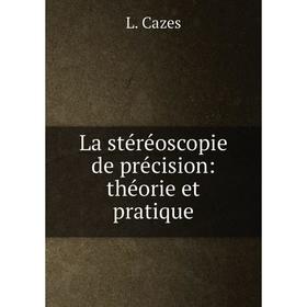 

Книга La stéréoscopie de précision: théorie et pratique