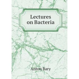 

Книга Lectures on Bacteria