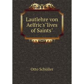 

Книга Lautlehre von Aelfric'slives of Saints