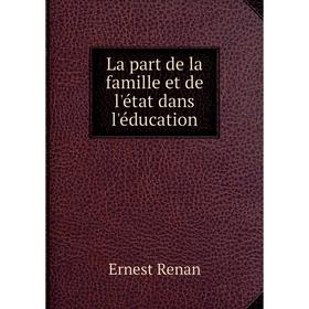 

Книга La part de la famille et de l'état dans l'éducation