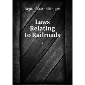 

Книга Laws Relating to Railroads