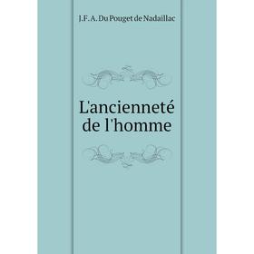 

Книга L'ancienneté de l'homme