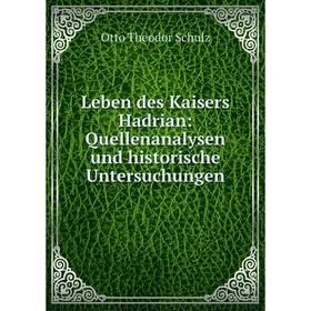 

Книга Leben des Kaisers Hadrian: Quellenanalysen und historische Untersuchungen