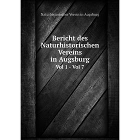 

Книга Bericht des Naturhistorischen Vereins in Augsburg Vol 1 - Vol 7. Naturhistorischer Verein in Augsburg