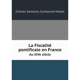 

Книга La Fiscalité pontificale en FranceAu XIVe siècle