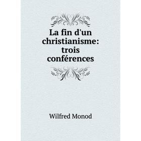 

Книга La fin d'un christianisme: trois conférences