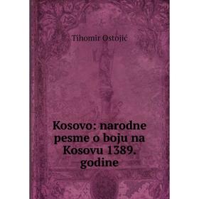 

Книга Kosovo: narodne pesme o boju na Kosovu 1389. godine