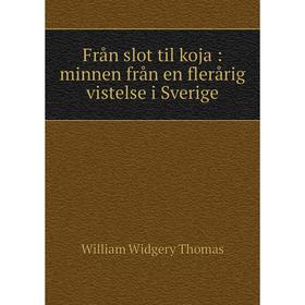 

Книга Från slot til koja: minnen från en flerårig vistelse i Sverige. William Widgery Thomas