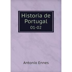 

Книга Historia de Portugal 01-02. Antonio Ennes