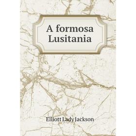 

Книга A formosa Lusitania. Elliott Lady Jackson