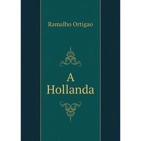 

Книга A Hollanda. Ramalho Ortigao