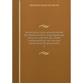 

Книга Aardrijkskundig woordenboek der Nederlanden, bijeengebragt door A.J. van der Aa, onder medewerking van eenige vaderlansche geleerden 01. Abraham