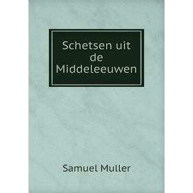 

Книга Schetsen uit de Middeleeuwen. Samuel Muller