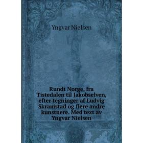 

Книга Rundt Norge, fra Tistedalen til Jakobselven, efter tegninger af Ludvig Skramstad og flere andre kunstnere. Med text av Yngvar Nielsen. Yngvar Ni