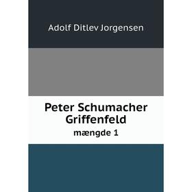 

Книга Peter Schumacher Griffenfeld mængde 1. Adolf Ditlev Jorgensen