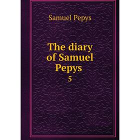 

Книга The diary of Samuel Pepys 5. Samuel Pepys
