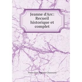 

Книга Jeanne d'Arc: Recueil historique et complet