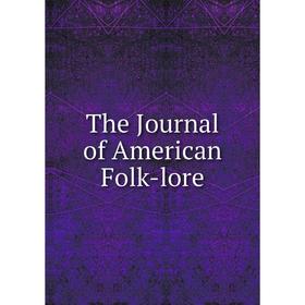 

Книга The Journal of American Folk-lore