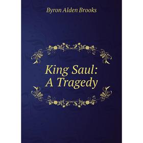 

Книга King Saul: A Tragedy