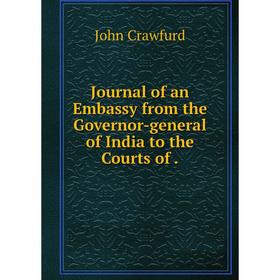 

Книга Journal of an Embassy from the Governor-general of India to the Courts