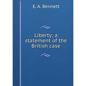 

Книга Liberty; a statement of the British case