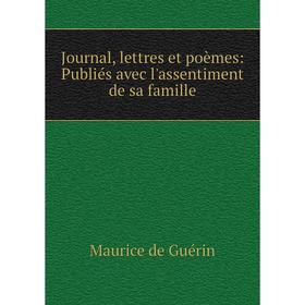 

Книга Journal, lettres et poèmes: Publiés avec l'assentiment de sa famille