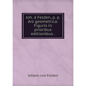 

Книга Joh. â Felden, p. p. Ars geometrica: Figuris in prioribus editionibus.