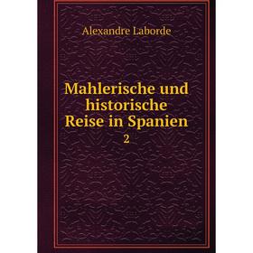 

Книга Mahlerische und historische Reise in Spanien 2