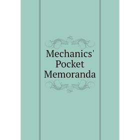

Книга Mechanics' Pocket Memoranda