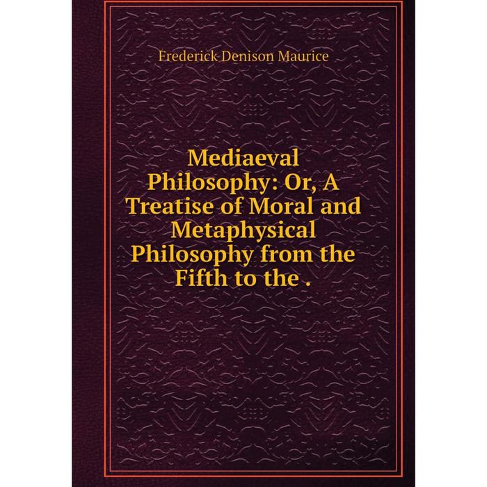 фото Книга mediaeval philosophy: or a treatise of moral and metaphysical philosophy from the fifth to the nobel press