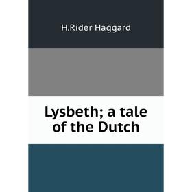 

Книга Lysbeth; a tale of the Dutch