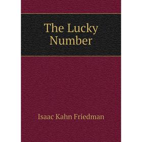 

Книга The Lucky Number. Isaac Kahn Friedman