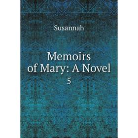 

Книга Memoirs of Mary: a novel 5