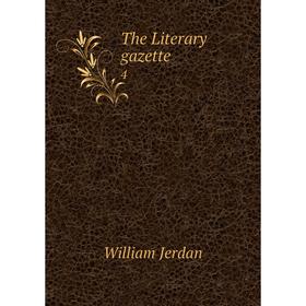 

Книга The Literary gazette 4. William Jerdan