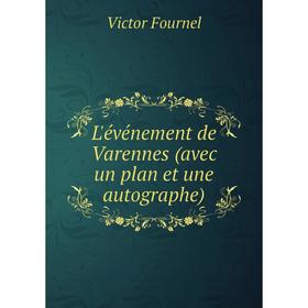 

Книга L'événement de Varennes (avec un plan et une autographe)