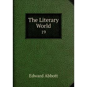 

Книга The Literary World 19. Edward Abbott