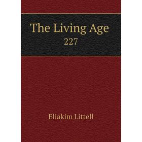

Книга The Living Age. 227. Eliakim Littell