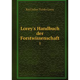 

Книга Lorey's Handbuch der Forstwissenschaft1