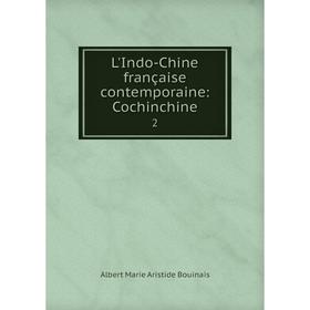 

Книга L'Indo-Chine française contemporaine: Cochinchine 2