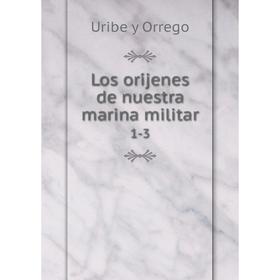 

Книга Los oríjenes de nuestra marina militar1-3