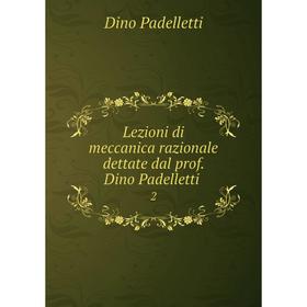 

Книга Lezioni di meccanica razionale dettate dal prof Dino Padelletti2