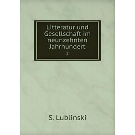 

Книга Litteratur und Gesellschaft im neunzehnten Jahrhundert 2