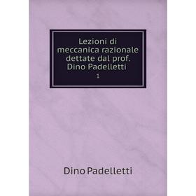 

Книга Lezioni di meccanica razionale dettate dal prof Dino Padelletti1