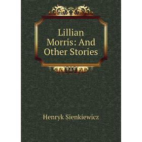 

Книга Lillian Morris: And Other Stories