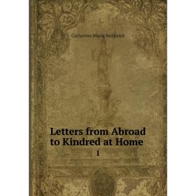

Книга Letters from Abroad to Kindred at Home1