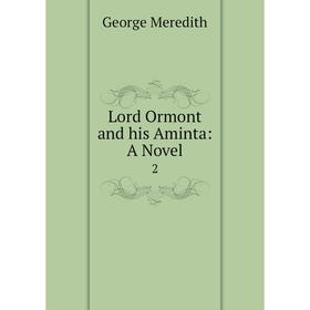 

Книга Lord Ormont and his Aminta: a novel 2