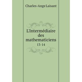 

Книга L'Intermédiaire des mathematiciens 13-14